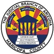 The Judicial Branch of Arizona in Maricopa County .